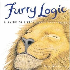 Furry Logic Ser.: Furry Logic : A Guide to Life's Little Challenges by Jane...
